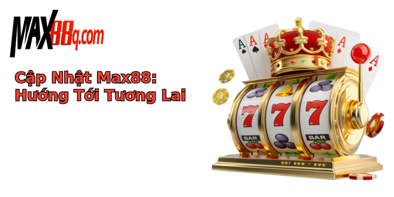 Nhà cái Max88 - Địa chỉ uy tín hàng đầu để trải nghiệm cược đỉnh cao và thắng lớn