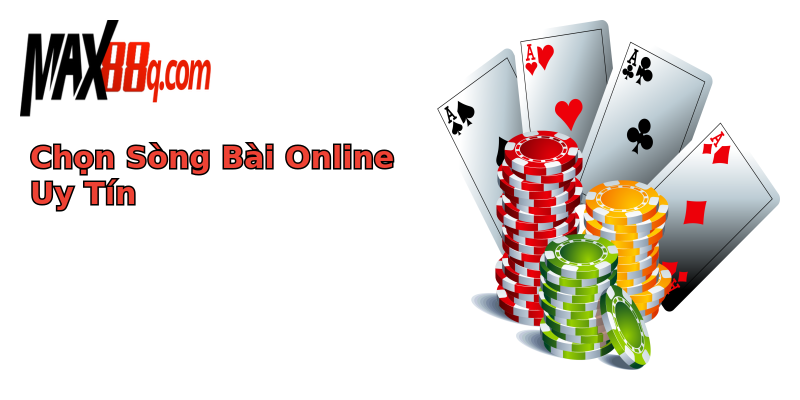 Chọn Sòng Bài Online Uy Tín Chọn Sòng Bài Online Uy Tín