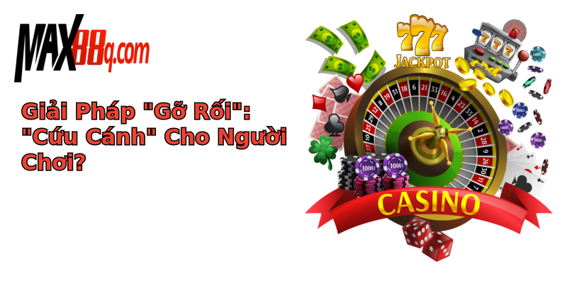 Rút Tiền USDT Bị Lỗi Max88 - Đừng Để Mắc Kẹt Trong Khó Khăn 5 giai phap go roi cuu canh cho nguoi choi