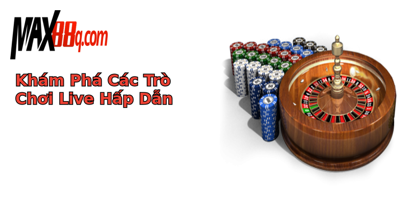 Khám Phá Các Trò Chơi Live Hấp Dẫn