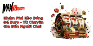 kham pha keo bong a euro tu chuyen gia en nguoi choi