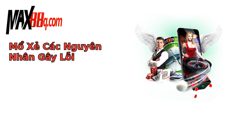 Mổ Xẻ Các Nguyên Nhân Gây Lỗi