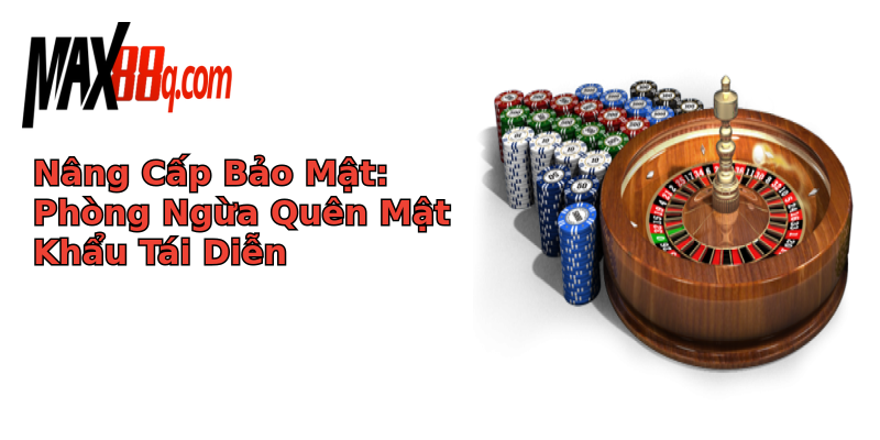 Nâng Cấp Bảo Mật: Phòng Ngừa Quên Mật Khẩu Tái Diễn Nâng Cấp Bảo Mật: Phòng Ngừa Quên Mật Khẩu Tái Diễn