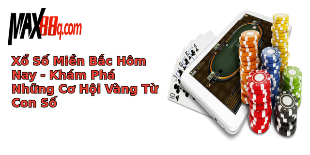 Xổ Số Miền Bắc Hôm Nay - Khám Phá Những Cơ Hội Vàng Từ Con Số 1 xo so mien bac hom nay kham pha nhung co hoi vang tu con so